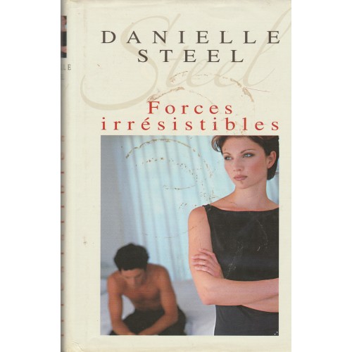 Forces irrésistibles  Danielle Steel